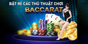 Bí Mật Các Thủ Thuật Chơi Baccarat Chưa Được Tiết Lộ