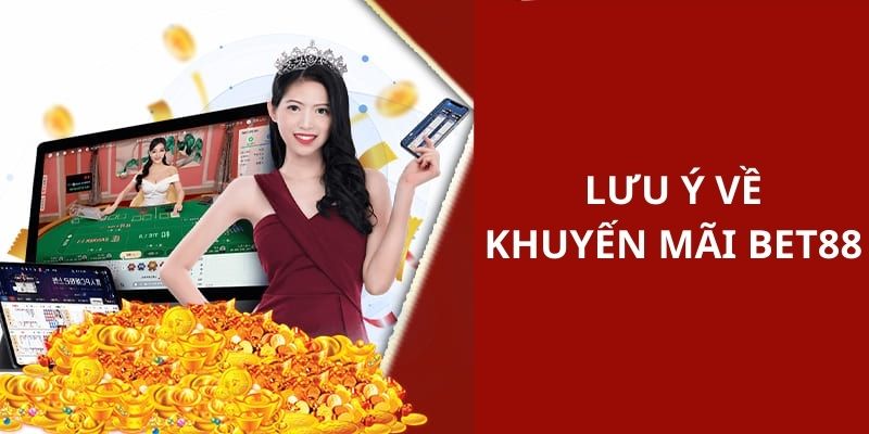 Lưu ý dành cho tất cả thành viên khi tham dự các chương trình ưu đãi từ BET88 