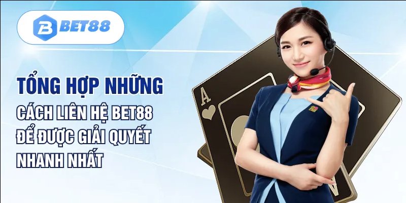 Một số kênh liên hệ BET88 khách hàng có thể lựa chọn