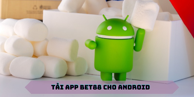 Tải app BET88 cho Android đơn giản qua 4 bước